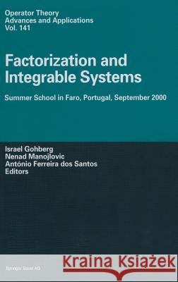 Factorization and Integrable Systems: Summer School in Faro, Portugal, September 2000 N. Manojlovic Israel Gohberg Israel Gohberg 9783764369385 Birkhauser