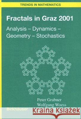 Fractals in Graz 2001: Analysis -- Dynamics -- Geometry -- Stochastics Peter Grabner Wolfgang Woess 9783764370060