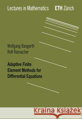 Adaptive Finite Element Methods for Differential Equations Wolfgang Bangerth 9783764370091 0