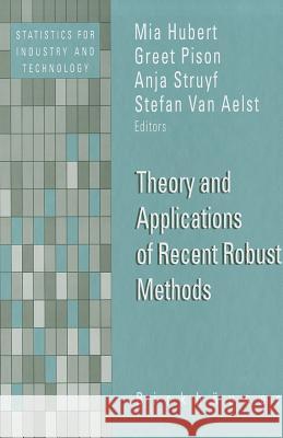 Theory and Applications of Recent Robust Methods M. Hubert MIA Hubert Greet Pison 9783764370602 Birkhauser