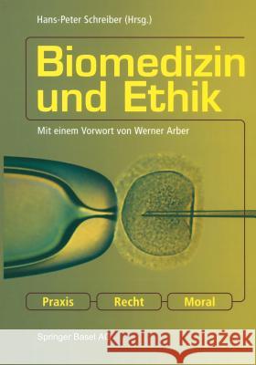 Biomedizin Und Ethik: Praxis -- Recht -- Moral Arber, Werner 9783764370657 Birkhauser