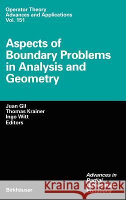 Aspects of Boundary Problems in Analysis and Geometry Juan Gil Thomas Krainer Ingo Witt 9783764370695 Birkhauser
