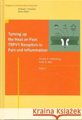 Turning Up the Heat on Pain: Trpv1 Receptors in Pain and Inflammation Malmberg, Annika B. 9783764370800 Birkhauser