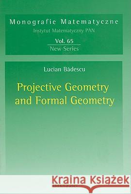 Projective Geometry and Formal Geometry Lucian Badescu L. Badescu 9783764371234 Birkhauser