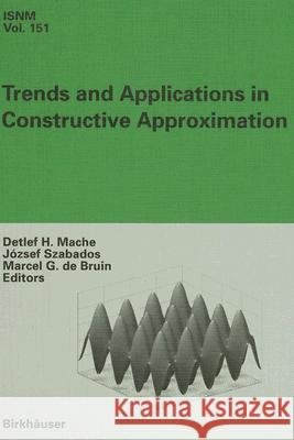 Trends and Applications in Constructive Approximation Detlef H. Mache Jozsef Szabados Marcel G. d 9783764371241 Birkhauser