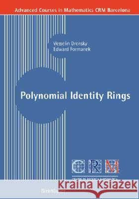 Polynomial Identity Rings Vesselin Drensky Edward Formanek 9783764371265 BIRKHAUSER VERLAG AG