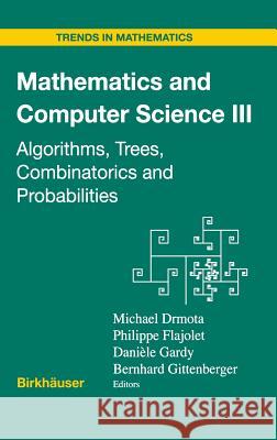 Mathematics and Computer Science III: Algorithms, Trees, Combinatorics and Probabilities Drmota, Michael 9783764371289