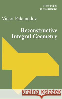 Reconstructive Integral Geometry V. P. Palamodov Victor Palamodov 9783764371296 Birkhauser