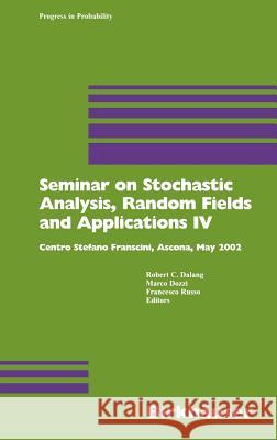Seminar on Stochastic Analysis, Random Fields and Applications IV: Centro Stefano Franscini, Ascona, May 2002 Dalang, Robert 9783764371319 Springer