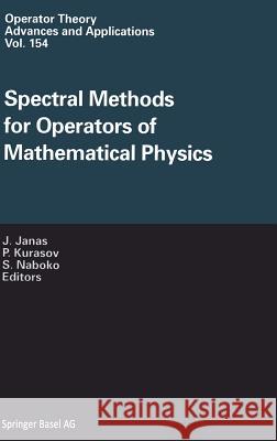 Spectral Methods for Operators of Mathematical Physics J. Janas P. Kurasov S. Naboko 9783764371333 Birkhauser