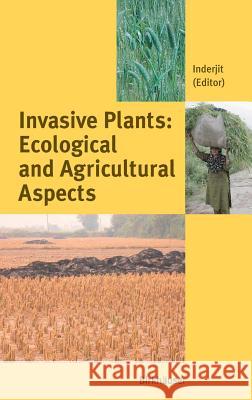 Invasive Plants: Ecological and Agricultural Aspects Inderjit 9783764371371 Birkhauser