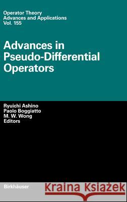 Advances in Pseudo-Differential Operators R. Ashino Ryuichi Ashino Paolo Boggiatto 9783764371401 Springer