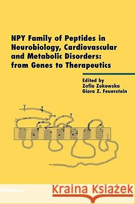 Npy Family of Peptides in Neurobiology, Cardiovascular and Metabolic Disorders: From Genes to Therapeutics Zukowska, Zofia 9783764371555 Birkhauser