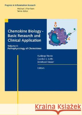 Chemokine Biology - Basic Research and Clinical Application: Vol. 2: Pathophysiology of Chemokines Kuldeep Neote Gordon L. Letts Bernhard Moser 9783764371951 Birkhauser