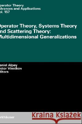 Operator Theory, Systems Theory and Scattering Theory: Multidimensional Generalizations  9783764372125 BIRKHAUSER VERLAG AG
