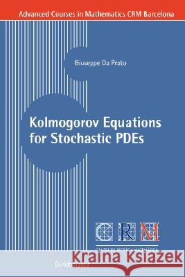 Kolmogorov Equations for Stochastic Pdes Da Prato, Giuseppe 9783764372163