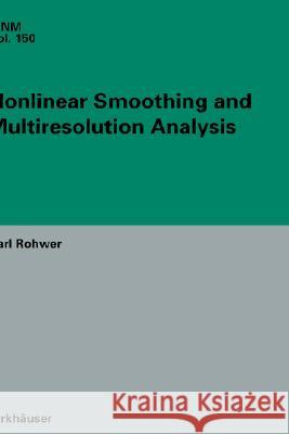 Nonlinear Smoothing and Multiresolution Analysis Carl Rohwer 9783764372293 BIRKHAUSER VERLAG AG