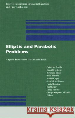Elliptic and Parabolic Problems: A Special Tribute to the Work of Haim Brezis Bandle, Catherine 9783764372491 Birkhauser
