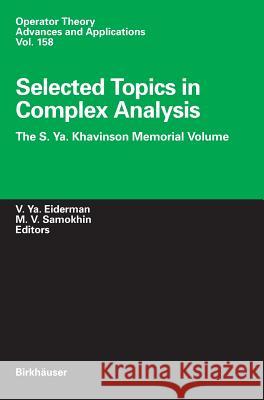 Selected Topics in Complex Analysis: The S. Ya. Khavinson Memorial Volume Eiderman, Vladimir Ya 9783764372514 Birkhauser