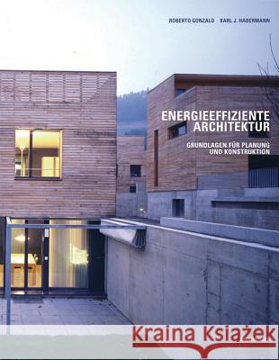 Energieeffiziente Architektur: Grundlagen Fr Planung Und Konstruktion Roberto Gonzalo Karl J. Habermann Testfall Test 9783764372552