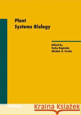 Plant Systems Biology Sacha Baginsky Alisdair R. Fernie 9783764372613 Birkhauser