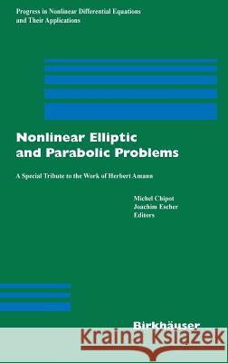 Nonlinear Elliptic and Parabolic Problems: A Special Tribute to the Work of Herbert Amann Michel Chipot Joachim Escher 9783764372668 Birkhauser
