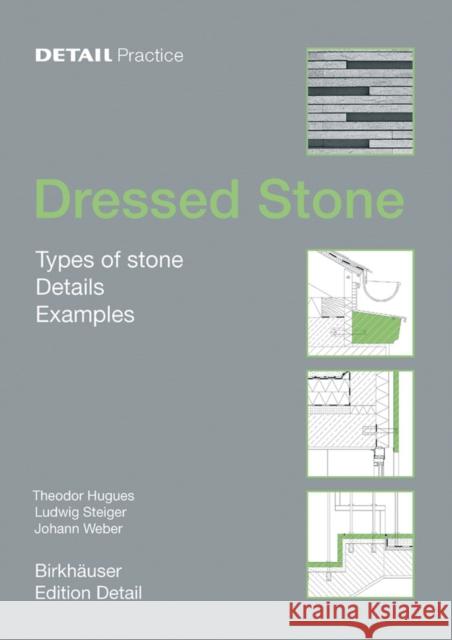 Dressed Stone : Types of Stone, Details, Examples Theodor Hugues Ludwig Steiger Johann Weber 9783764372736 Princeton Architectural Press