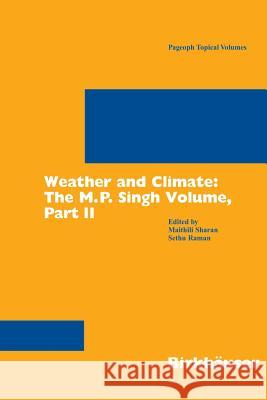 Weather and Climate: The M.P. Singh Volume, Part 2 Sharan, Maithili 9783764372972 Birkhauser