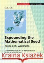 Expounding the Mathematical Seed Agathe Keller 9783764372996 Birkhauser