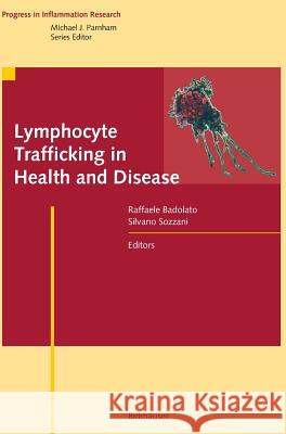 Lymphocyte Trafficking in Health and Disease Raffaele Badolato Silvano Sozzani 9783764373085 Birkhauser Basel