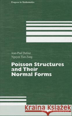 Poisson Structures and Their Normal Forms Jean Paul Dufour Nguyen Tien Zung Dufour 9783764373344