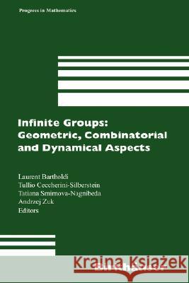 Infinite Groups: Geometric, Combinatorial and Dynamical Aspects L. Bartholdi Laurent Bartholdi Tullio Ceccherini-Silberstein 9783764374464 Birkhauser