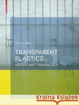 Transparent Plastics: Design and Technology Simone Jeska 9783764374709 Birkhauser