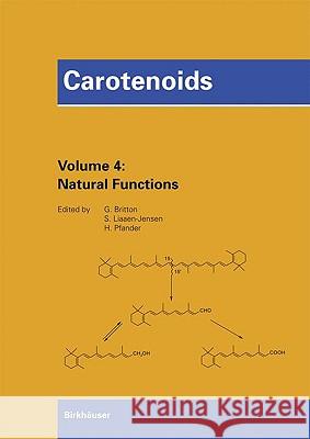 Carotenoids, Vol. 4: Natural Functions Synnove Liaaen-Jensen Hanspeter Pfander George Britton 9783764374983