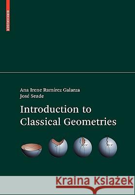 Introduction to Classical Geometries Ana Irene Ramire Jose Seade 9783764375171