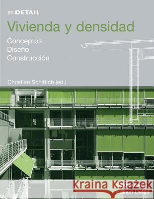 Vivienda y densidad : Conceptos, diseño, construcción Christian Schittich 9783764375300 Birkhauser