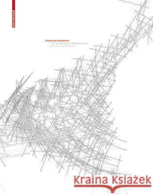 Exploring Boundaries. : The Architecture of Wilkinson Eyre Kurt W. Forster Peter Davey 9783764375317