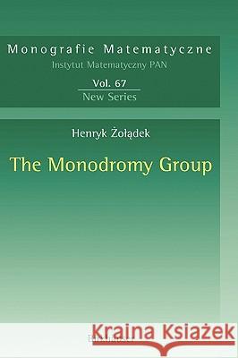 The Monodromy Group Henryk Zoladek 9783764375355 Birkhauser