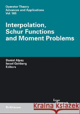 Interpolation, Schur Functions and Moment Problems Israel Gohberg I. Gohberg Daniel Alpay 9783764375461 Birkhauser