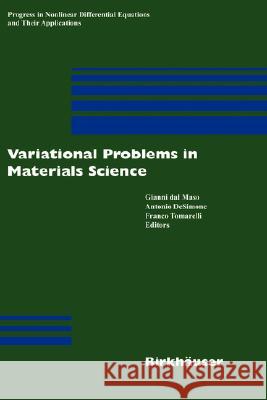 Variational Problems in Materials Science Dal G. Maso Gianni Da Antonio Desimone 9783764375645 Birkhauser