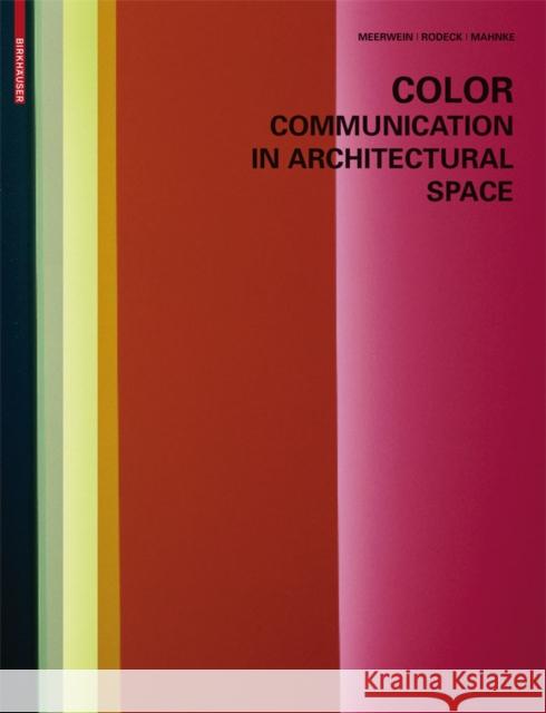 Color - Communication in Architectural Space Gerhard Meerwein Bettina Rodeck Frank H. Mahnke 9783764375966 Birkhauser