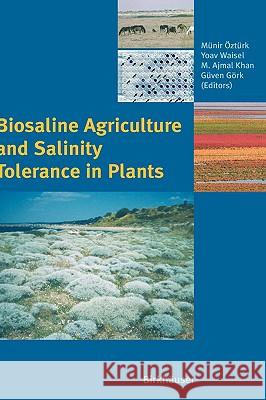 Biosaline Agriculture and Salinity Tolerance in Plants Ozturk                                   M]nir Vzt]rk Yoav Waisel 9783764376093