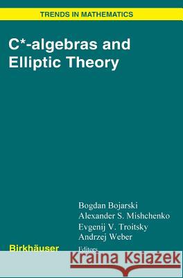 C*-Algebras and Elliptic Theory Bojarski, Bogdan 9783764376864 Birkhauser