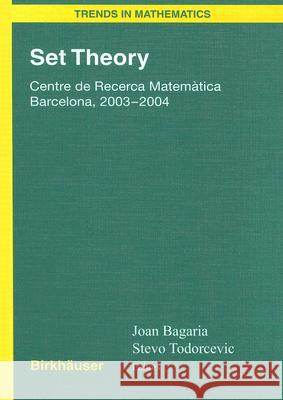 Set Theory: Centre de Recerca Matemàtica Barcelona, 2003-2004 Bagaria, Joan 9783764376918 Birkhauser