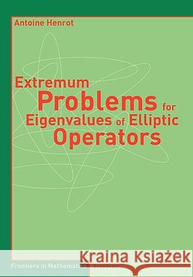 Extremum Problems for Eigenvalues of Elliptic Operators Antoine Henrot 9783764377052 Birkhauser