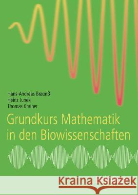 Grundkurs Mathematik in Den Biowissenschaften Braunß, Hans-Andreas 9783764377090 Birkhauser Basel