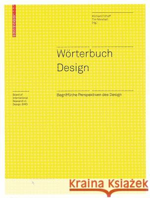 Wörterbuch Design : Begriffliche Perspektiven des Design. Hrsg.: Board of International Research in Design. 270 Einträge Erlhoff, Michael Marshall, Tim  9783764377380 Birkhäuser Architektur