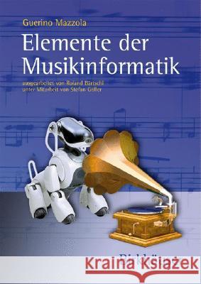 Elemente Der Musikinformatik Mazzola, Guerino 9783764377458 Birkhäuser