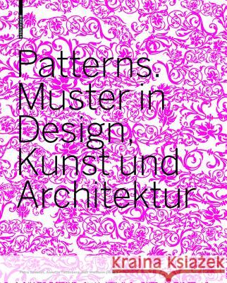 Patterns. Muster in Design, Kunst und Architektur Schmidt, Petra Tietenberg, Annette Wollheim, Ralf 9783764377496