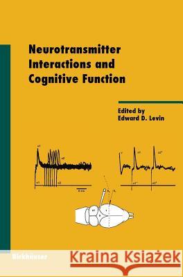 Neurotransmitter Interactions and Cognitive Function Edward D. Levin 9783764377717